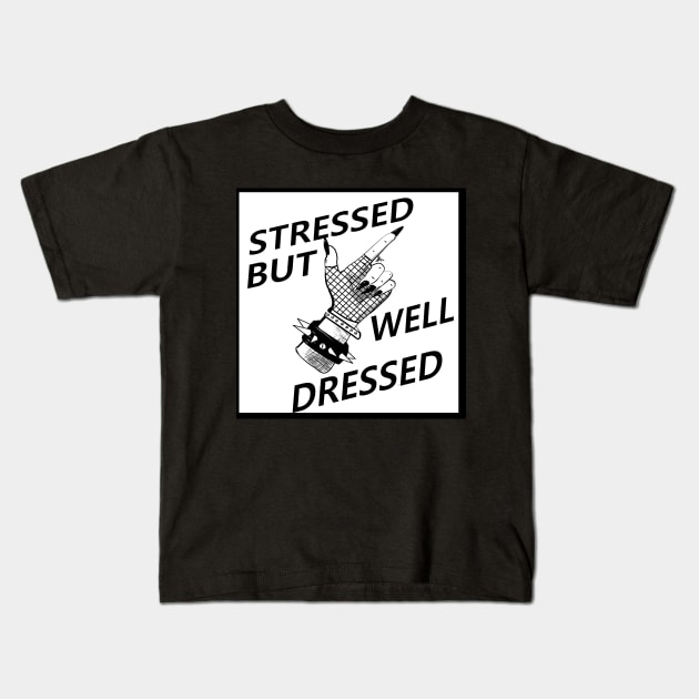 Stressed but Well Dressed Kids T-Shirt by KingofGoths